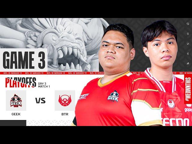 GEEK FAM vs BIGETRON ALPHA | Playoffs Day 3 | Game 3 | #MPLIDS13