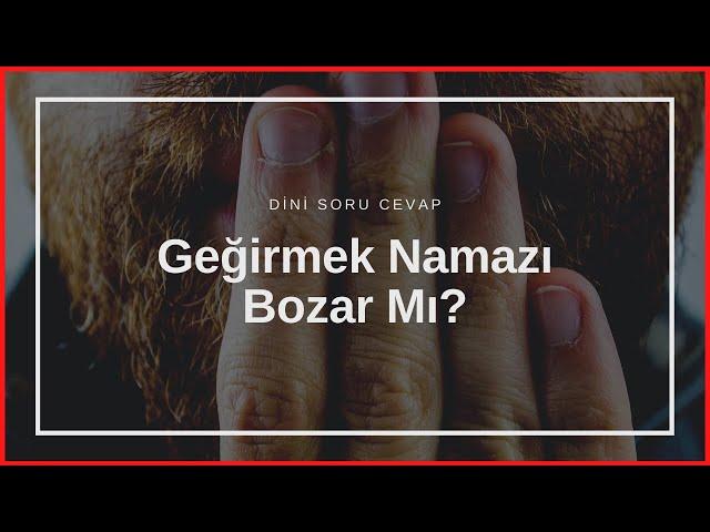 Geğirmek Namazı Bozar Mı?