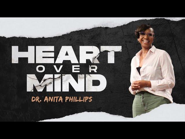Heart Over Mind | Dr. Anita Phillips