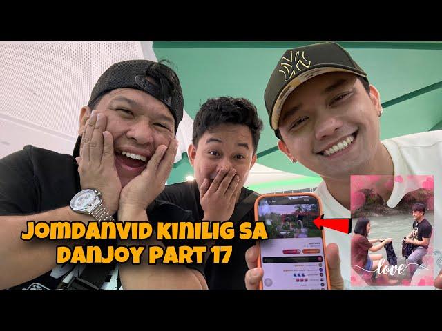 JOMDANVID NAGULAT AT KINILIG SA PART 17 NG DANJOY!