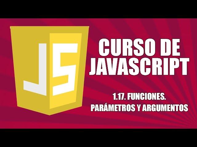 Curso de Javascript - 1.17. Funciones. Parámetros y argumentos