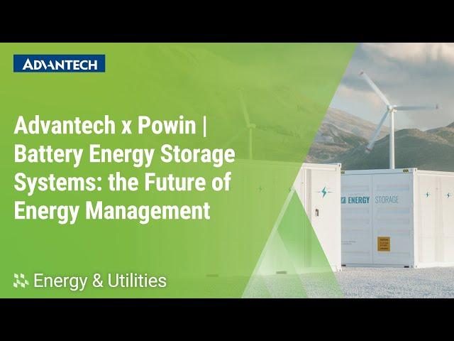 Advantech x Powin | Battery Energy Storage Systems: the Future of Energy Management