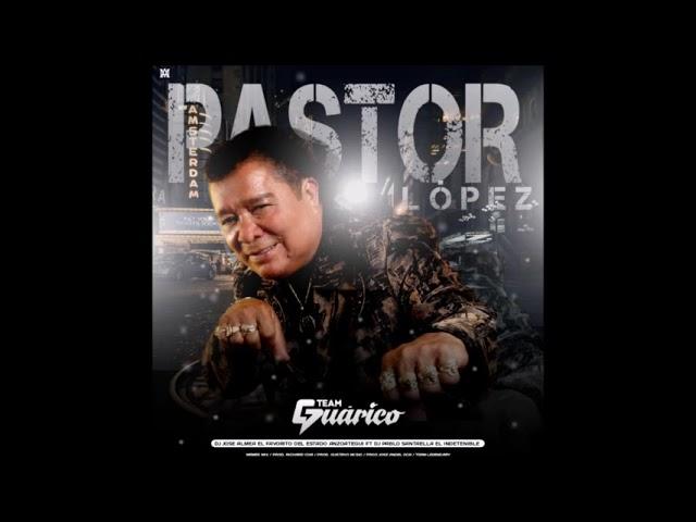 PASTOR LOPEZ MIX 2K24   TEAM GUARICO   DJ JOSE ALMEA   DJ PABLO SANTAELLA