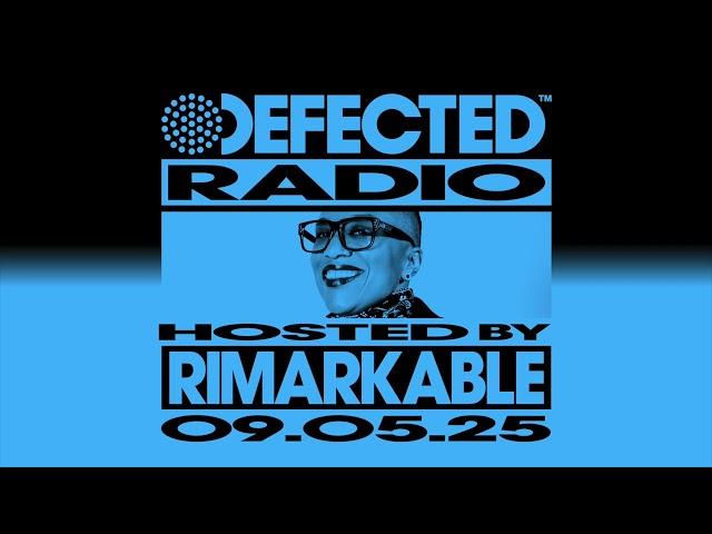 Defected Radio Show Hosted by Rimarkable 09.05.25