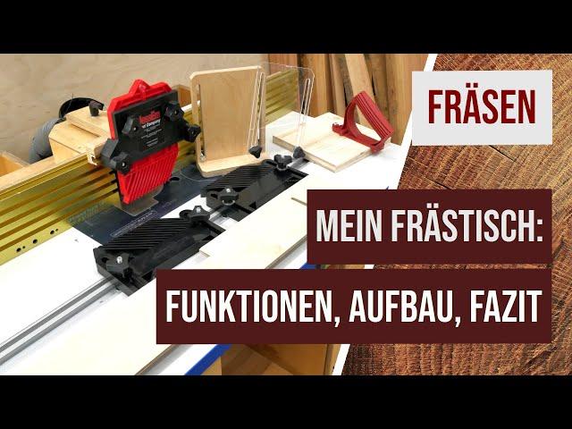 Was macht einen richtig guten Frästisch aus? - Mein Frästisch, Funktionen, Ideen, Aufbau und Fazit.