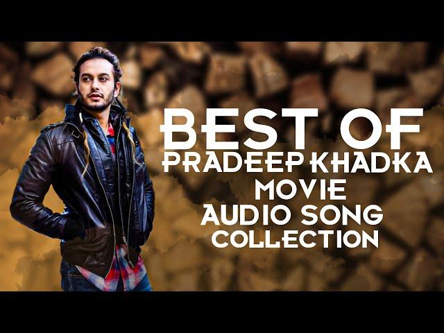 BEST OF PRADEEP KHADKA - Nepali Movie AUDIO SONGS COLLECTION