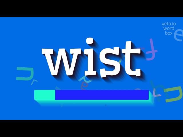 WIST - HOW TO PRONOUNCE WIST? #wist