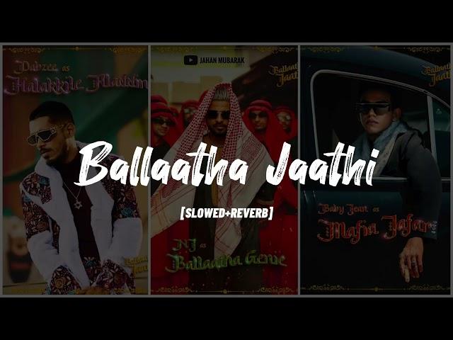 ballaatha jaathi slowed+reverb | Nj | Dabzee | TBJ | Lofi flip | Jahan Mubarak