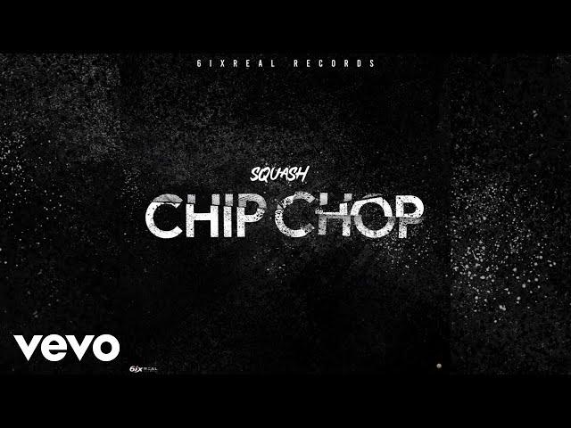 Squash - Chip Chop (Official Audio)