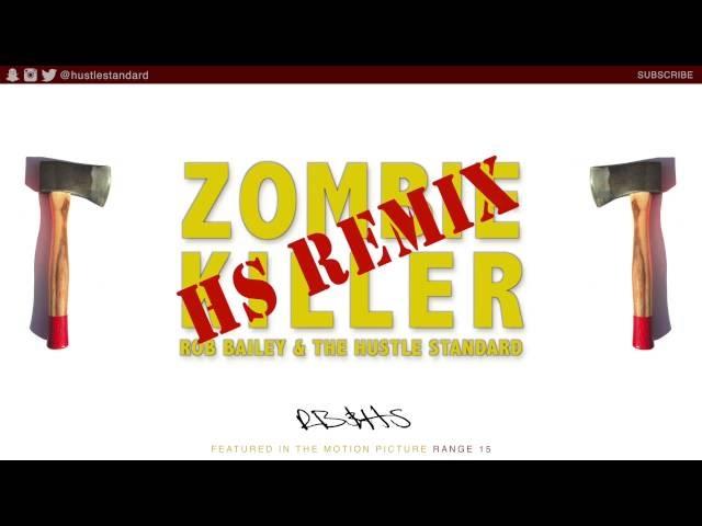 Rob Bailey & The Hustle Standard - Zombie Killer (HS Remix) Lyrics