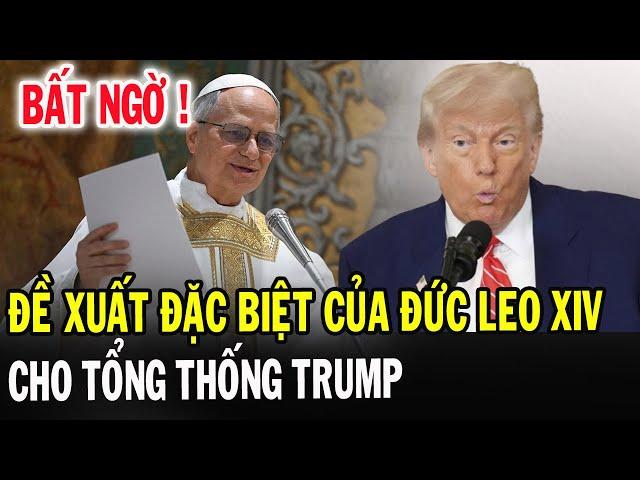 Tin Mới! Bất Ngờ Đức Giáo Hoàng Leo XIV Đề Xuất Cho Tổng Thống Donald Trump - Xin Cầu Nguyện