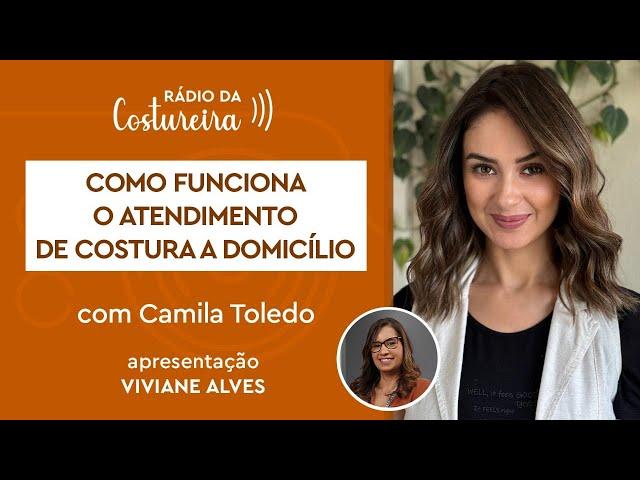  #214 Rádio da Costureira: Como funciona o atendimento de costura a domicílio com Camila Toledo