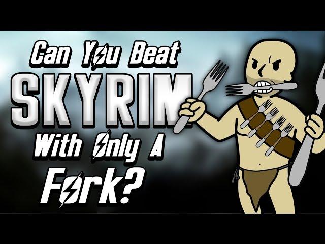 Can You Beat Skyrim With Only A Fork?