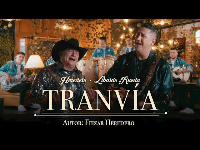 Heredero &  Libardo Rueda - Tranvía  (Video oficial)