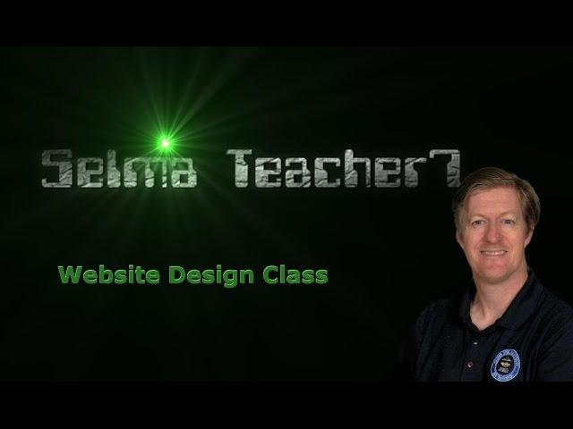 Day 6 for the Web Design Class - Selmateacher7 Parent Academy