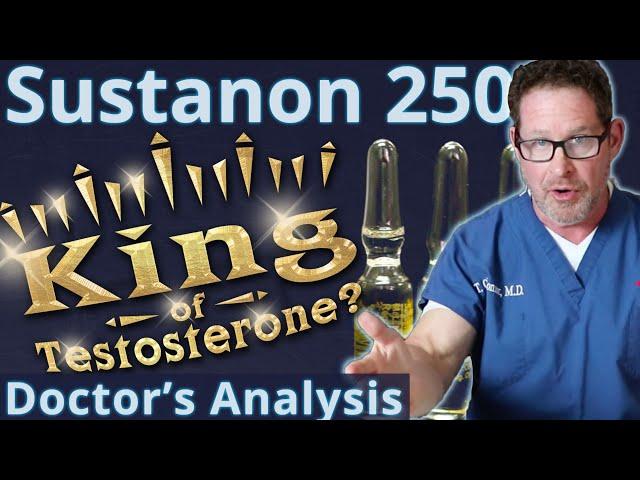 Sustanon 250 - King of Testosterone? Doctor's Analysis