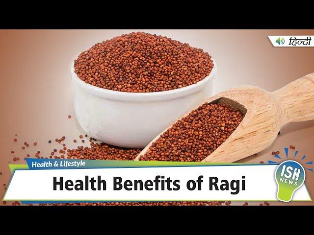 Health Benefits of Ragi | ISH News