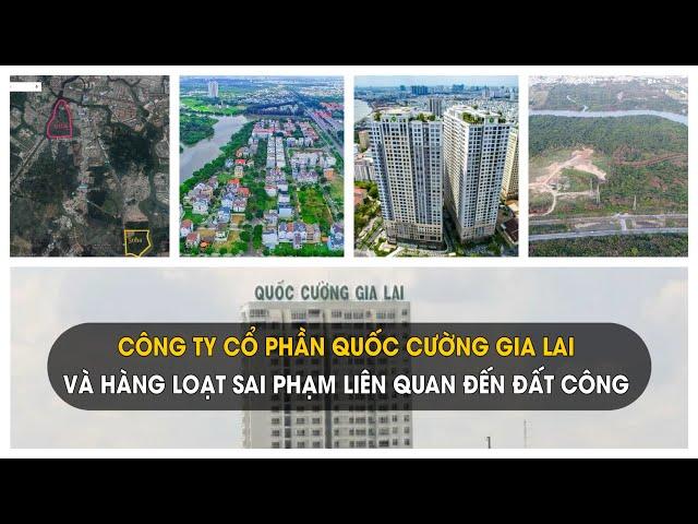 Công ty Cổ phần Quốc Cường Gia Lai và hàng loạt sai phạm liên quan đến đất công