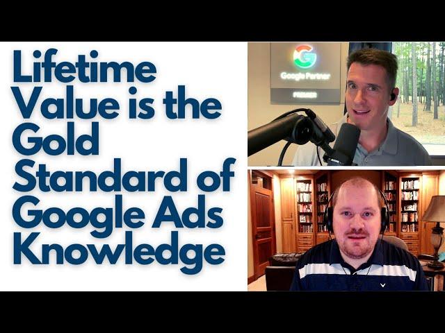 Lifetime Value is the Gold Standard of Google Ads Knowledge