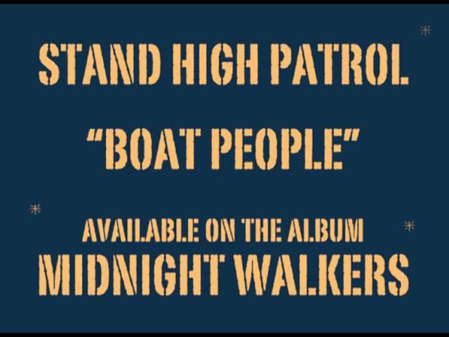 STAND HIGH PATROL: Boat People