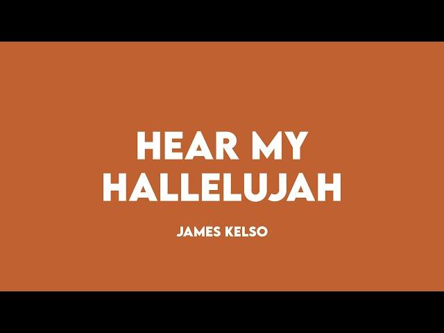 James Kelso - Hear my Hallelujah (Official Lyric Video)