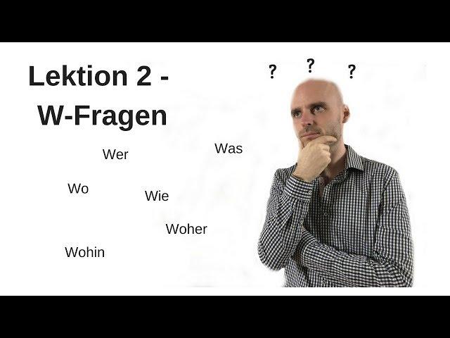 Deutschkurs A1.1 Lektion 2 -W-Fragen-