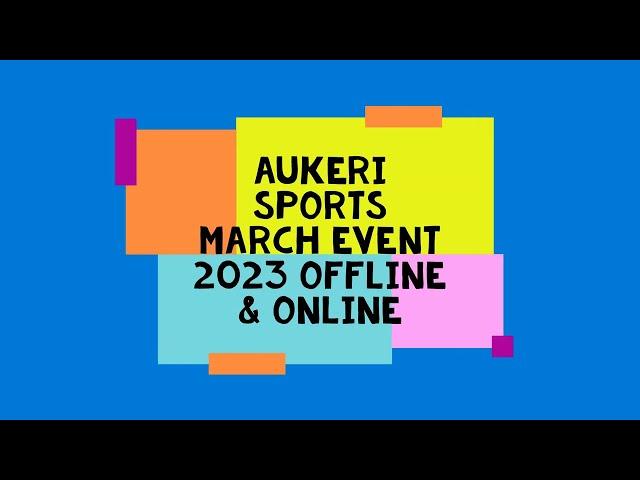 AUKERI SPORTS MARCH EVENT 2023 OFFLINE ONLINE