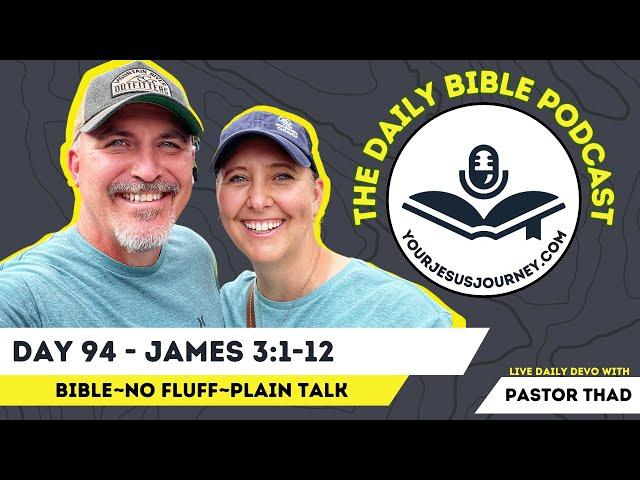 DAY 94 - JAMES 3:1-12  The most DANGEROUS part of your body!