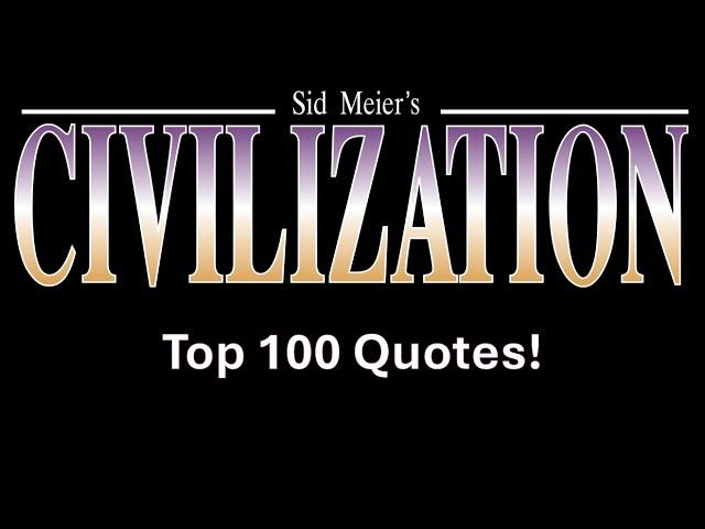 Top 100 Quotes in the Civilization Series