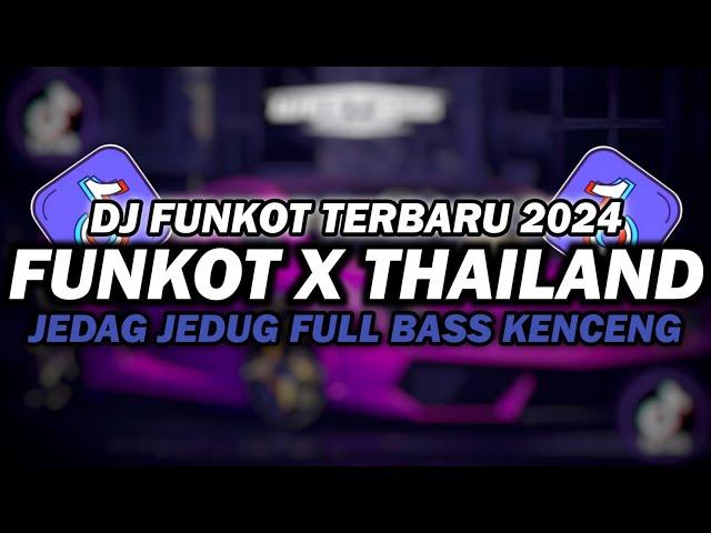 DJ FUNKOT X THAILAND LAMUNAN | DJ FUNKOT TERBARU 2024 FULL BASS KENCENG