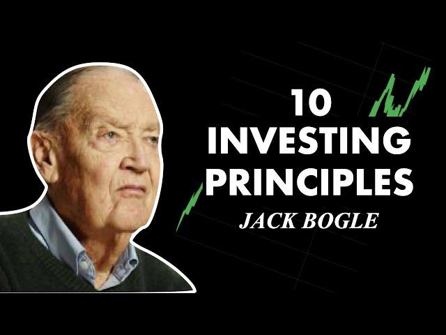 Jack Bogle's 10 Investing Principles -- (John Bogle Founder of Vanguard)