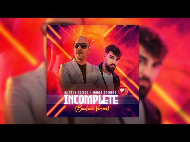 Incomplete - DJ Tony Pecino & Mario Rainero (Bachata Version)