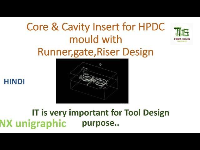 Core & Cavity insert ,Runner,Gate,Riser Design of HPDC mould with component