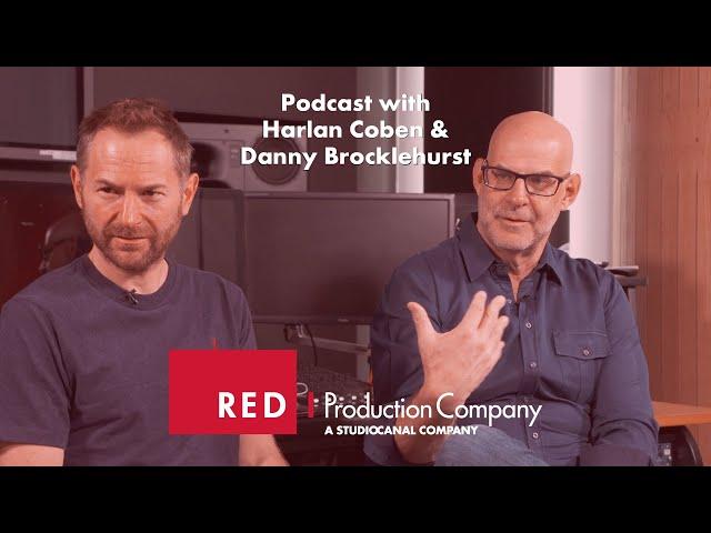 Harlan Coben & Danny Brocklehurst - Episode 2 - Red Production Company Podcast