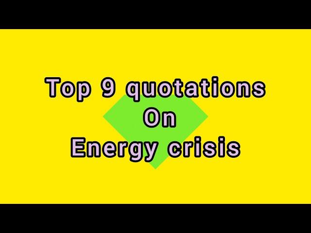 Top 9 quotations of energy crisis|For B.A,Bsc,M.A & Msc students|World of notes untold