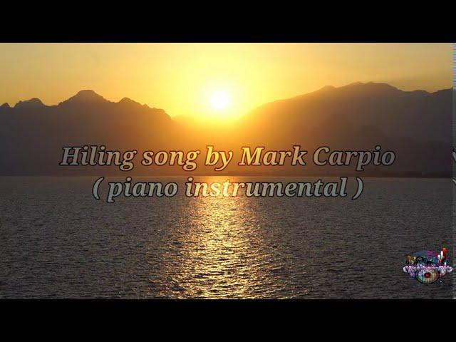 Hiling Song by Mark Carpio ( piano instrumental)