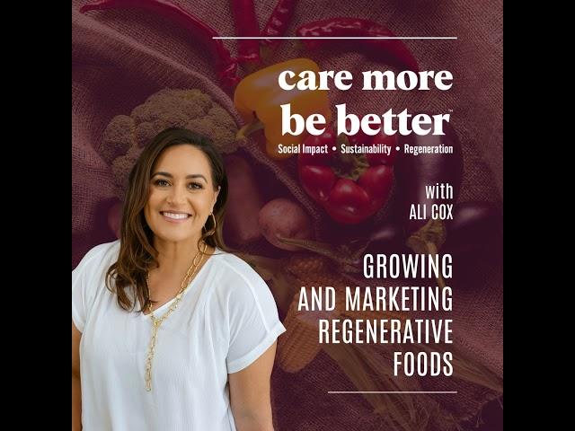 Growing And Marketing Regenerative Foods With Ali Cox