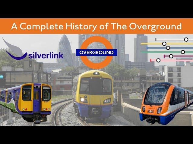 The ENTIRE History of The London Overground (2007-2024)