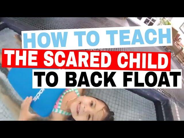 How to teach floating to a child - Awesome back float tips - Overcome fear of water