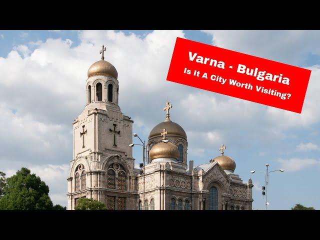 Visit Beautiful Varna On The Bulgarian Coast