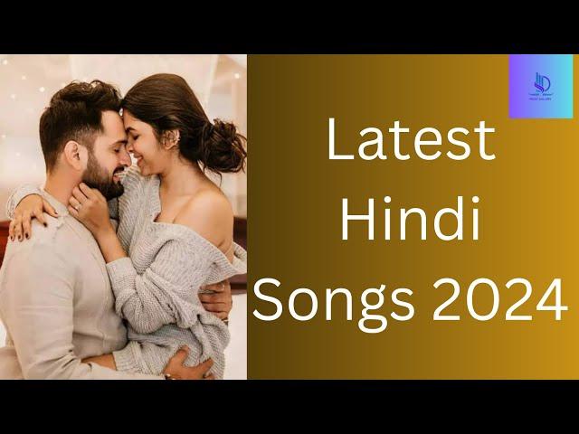 Latest Hindi Songs 2024 | latest songs 2024 |latest Hindi Songs mashup| latest Hindi Songs video