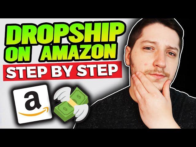 How To Dropship On Amazon Step By Step (For Beginners)