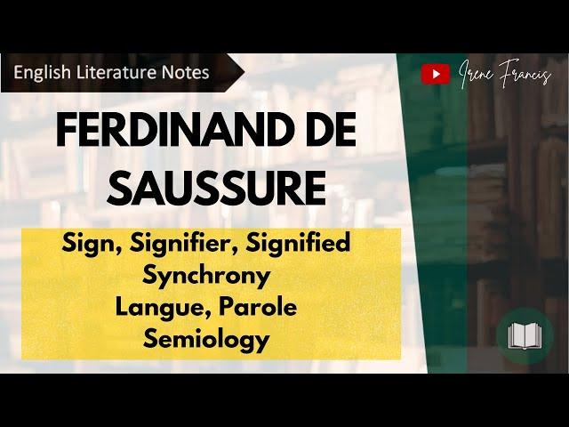 Ferdinand de Saussure | Sign, Signifier, Signified | Langue and Parole| Structuralism |IRENE FRANCIS