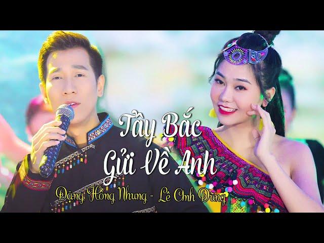 TÂY BẮC GỬI VỀ ANH - Đặng Hồng Nhung ft Lê Anh Dũng - Nhạc Tây Bắc Hay Nhất