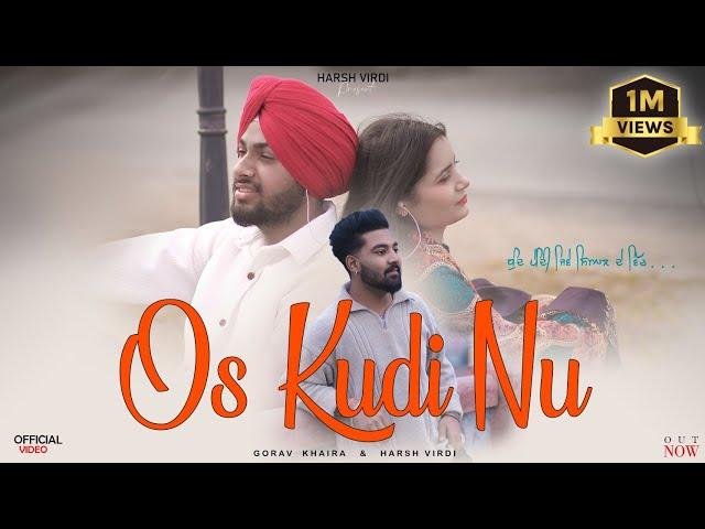 Os Kudi Nu | Official Video | Gorav Khaira & Harsh Virdi Presents (dhund pendi jive siyal de vich)