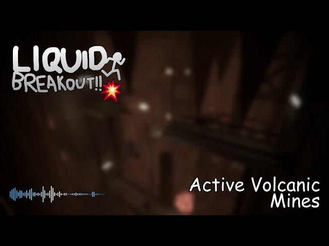 Liquid Breakout OST - Active Volcanic Mines (APRIL FOOLS)
