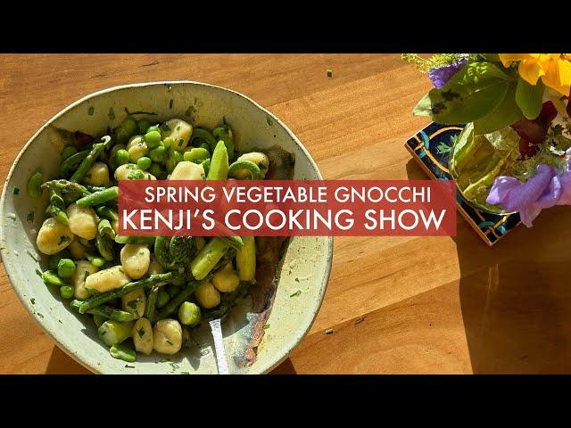 Spring Vegetable Gnocchi | Kenji's Cooking Show