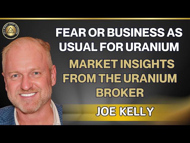 Uranium Market Insights - Joe Kelly, Uranium Markets LLC.