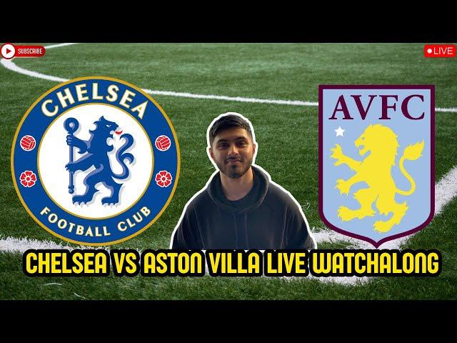 CHELSEA VS ASTON VILLA LIVE WATCHALONG & REACTION | PREMIER LEAGUE