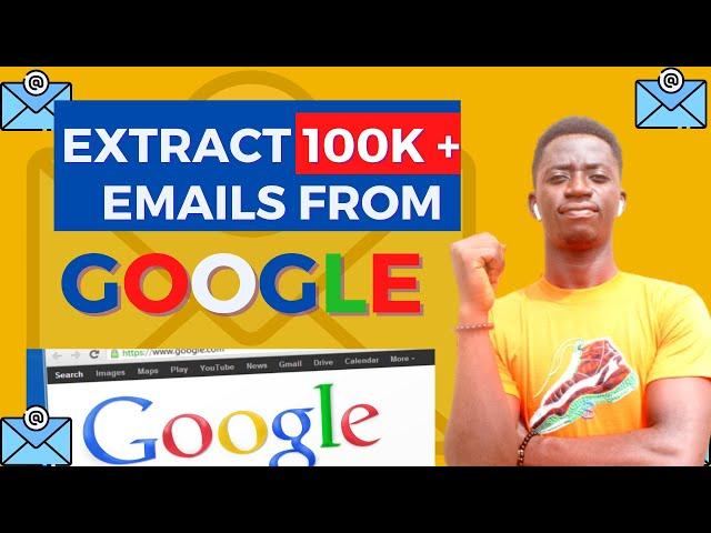 How to extract emails from google: Scrape more than 100k targeted emails